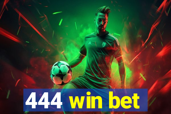 444 win bet